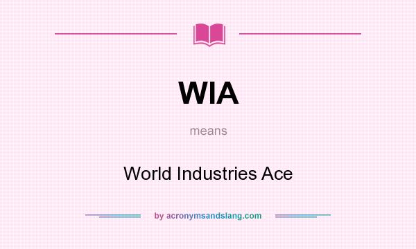 What does WIA mean? It stands for World Industries Ace