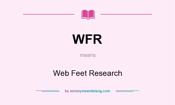 What does WFR mean? It stands for Web Feet Research