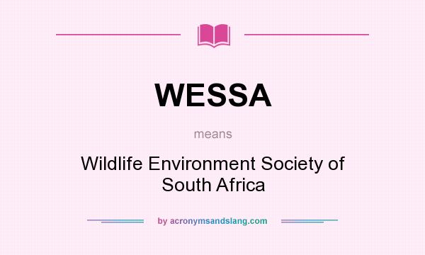 What does WESSA mean? It stands for Wildlife Environment Society of South Africa