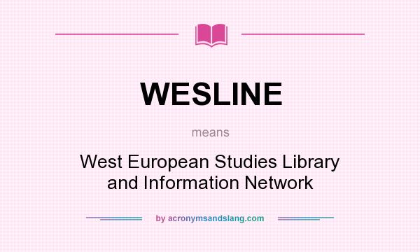 What does WESLINE mean? It stands for West European Studies Library and Information Network