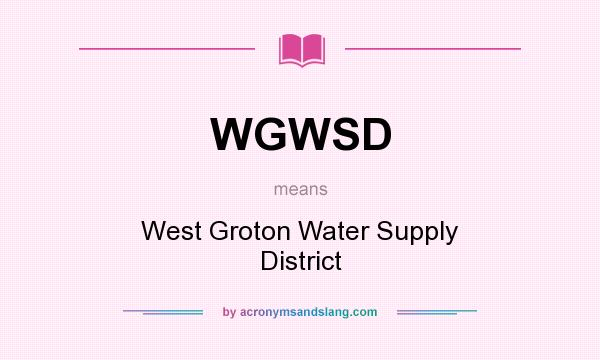What does WGWSD mean? It stands for West Groton Water Supply District