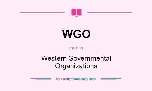 What does WGO mean? It stands for Western Governmental Organizations