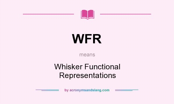 What does WFR mean? It stands for Whisker Functional Representations