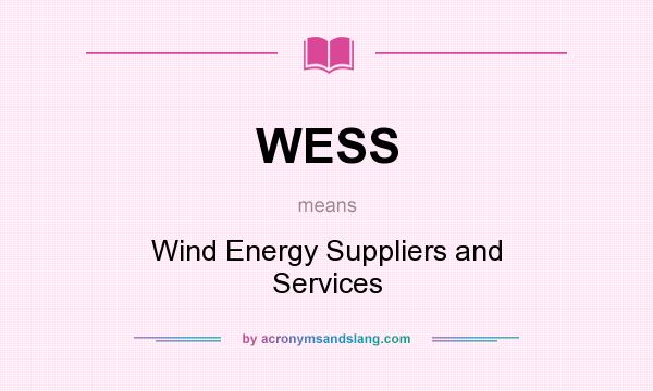 What does WESS mean? It stands for Wind Energy Suppliers and Services