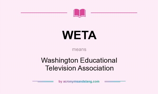 What does WETA mean? It stands for Washington Educational Television Association