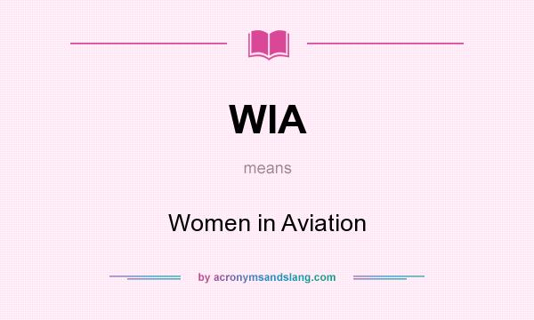 What does WIA mean? It stands for Women in Aviation