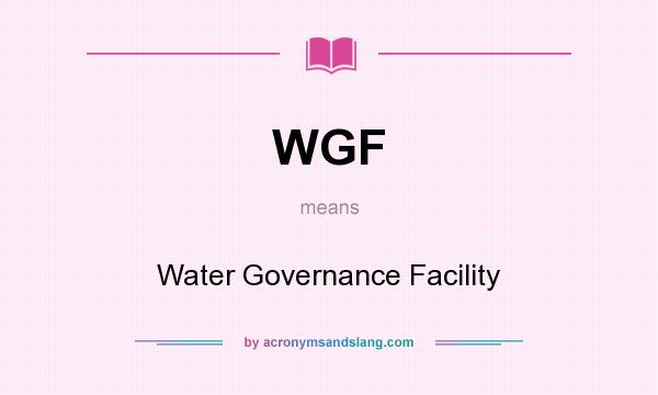 What does WGF mean? It stands for Water Governance Facility