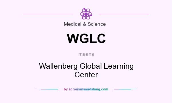 What does WGLC mean? It stands for Wallenberg Global Learning Center