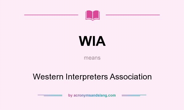 What does WIA mean? It stands for Western Interpreters Association