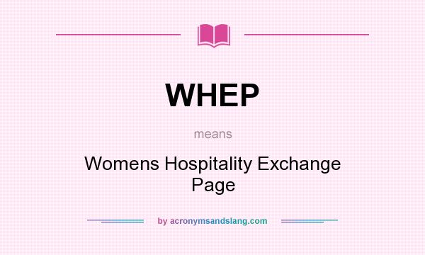 What does WHEP mean? It stands for Womens Hospitality Exchange Page