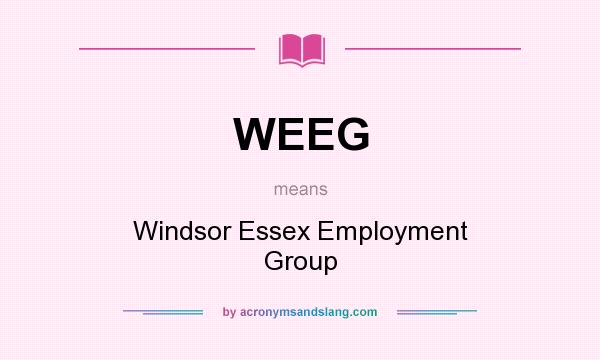 What does WEEG mean? It stands for Windsor Essex Employment Group