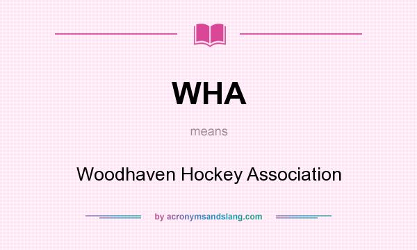 What does WHA mean? It stands for Woodhaven Hockey Association