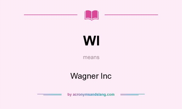 What does WI mean? It stands for Wagner Inc