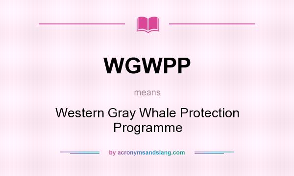 What does WGWPP mean? It stands for Western Gray Whale Protection Programme