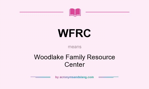 What does WFRC mean? It stands for Woodlake Family Resource Center