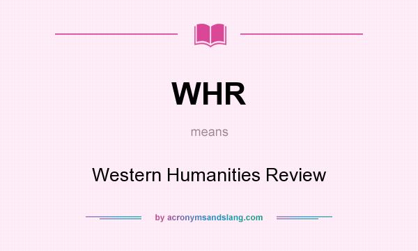 What does WHR mean? It stands for Western Humanities Review