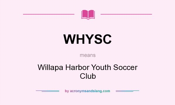 What does WHYSC mean? It stands for Willapa Harbor Youth Soccer Club