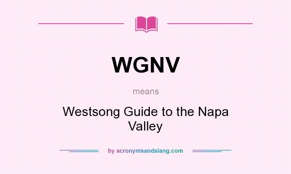 What does WGNV mean? It stands for Westsong Guide to the Napa Valley
