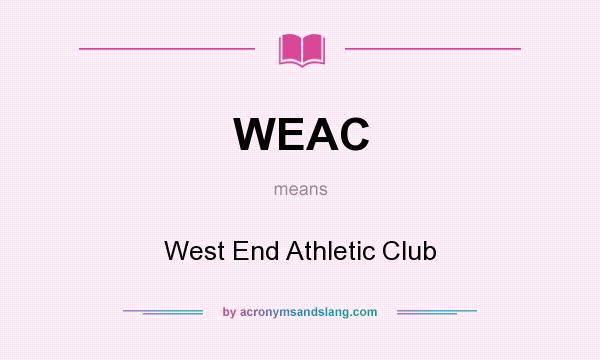 What does WEAC mean? It stands for West End Athletic Club