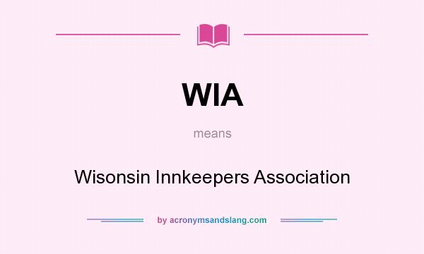 What does WIA mean? It stands for Wisonsin Innkeepers Association