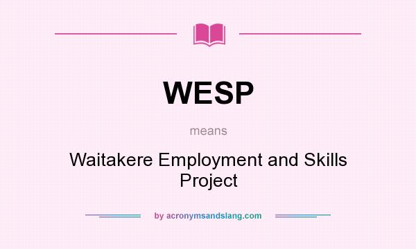 What does WESP mean? It stands for Waitakere Employment and Skills Project