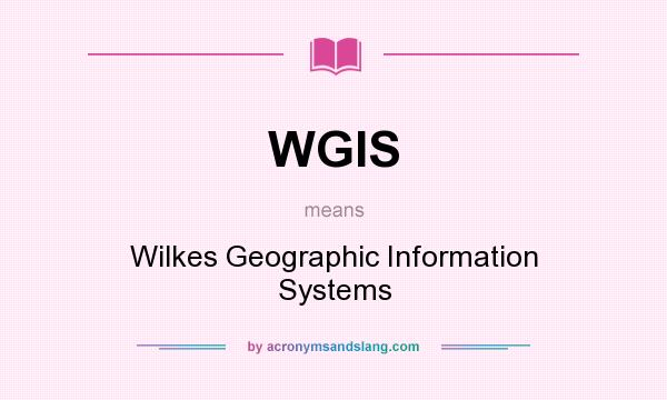 What does WGIS mean? It stands for Wilkes Geographic Information Systems