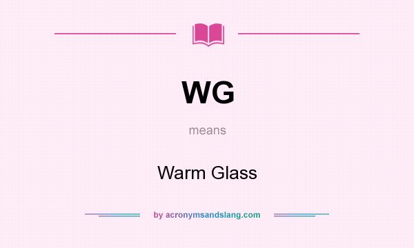 What does WG mean? It stands for Warm Glass