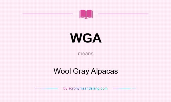 What does WGA mean? It stands for Wool Gray Alpacas