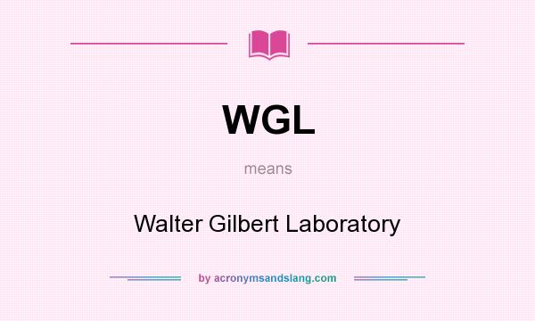What does WGL mean? It stands for Walter Gilbert Laboratory