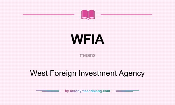 What does WFIA mean? It stands for West Foreign Investment Agency