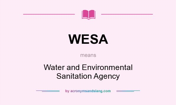 What does WESA mean? It stands for Water and Environmental Sanitation Agency