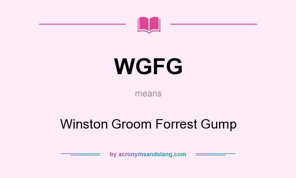 What does WGFG mean? It stands for Winston Groom Forrest Gump