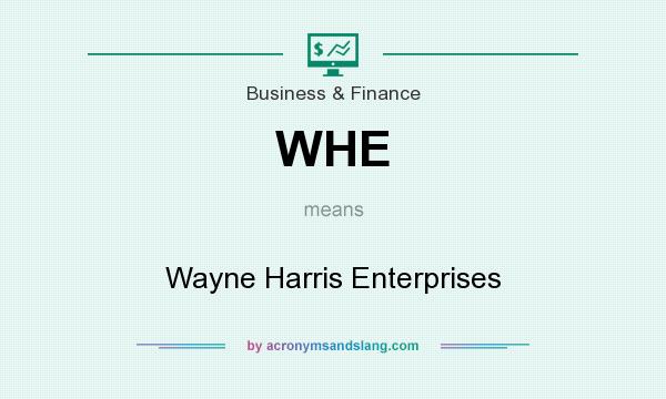 What does WHE mean? It stands for Wayne Harris Enterprises