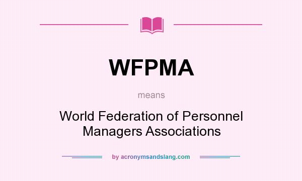 What does WFPMA mean? It stands for World Federation of Personnel Managers Associations