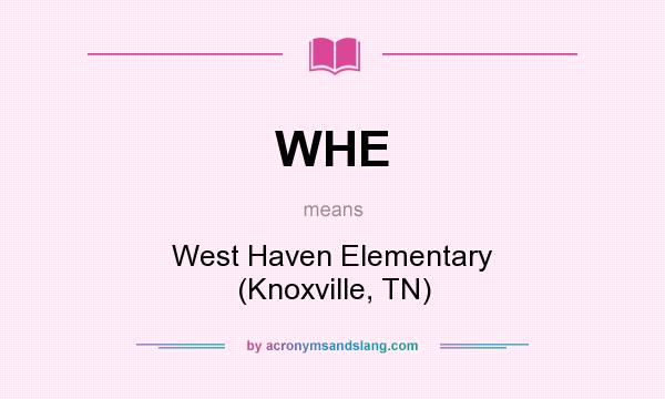 What does WHE mean? It stands for West Haven Elementary (Knoxville, TN)