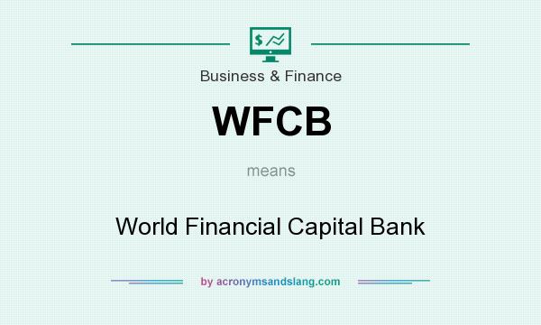 What does WFCB mean? It stands for World Financial Capital Bank