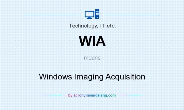 What does WIA mean? It stands for Windows Imaging Acquisition