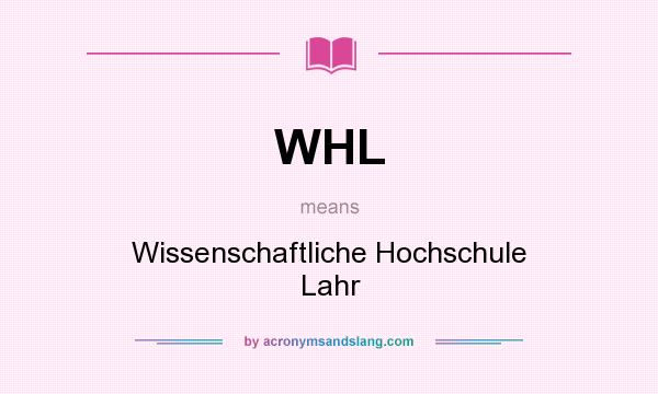 What does WHL mean? It stands for Wissenschaftliche Hochschule Lahr