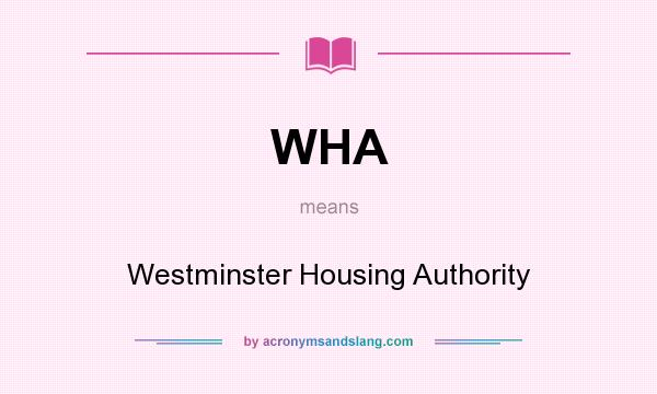What does WHA mean? It stands for Westminster Housing Authority