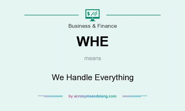 What does WHE mean? It stands for We Handle Everything