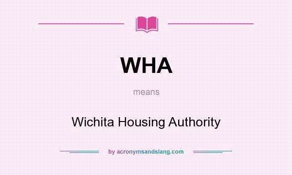 What does WHA mean? It stands for Wichita Housing Authority