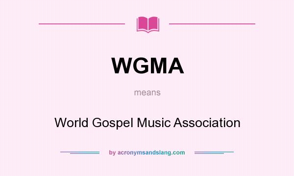 What does WGMA mean? It stands for World Gospel Music Association