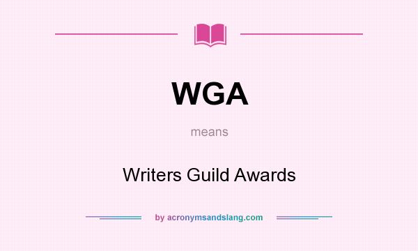 What does WGA mean? It stands for Writers Guild Awards