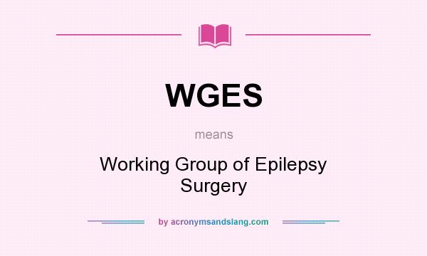 What does WGES mean? It stands for Working Group of Epilepsy Surgery