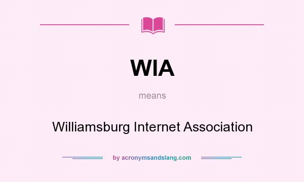 What does WIA mean? It stands for Williamsburg Internet Association