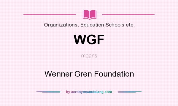 What does WGF mean? It stands for Wenner Gren Foundation