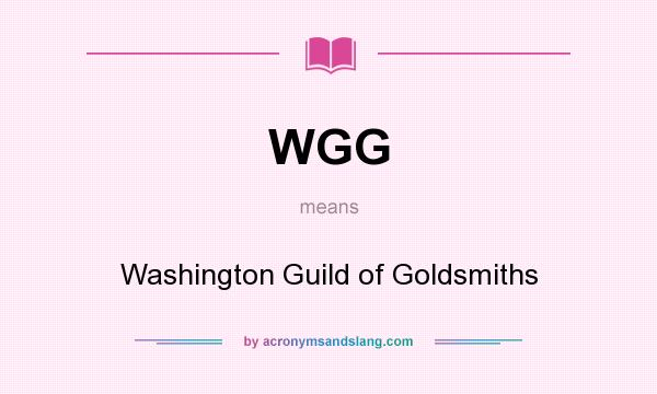 What does WGG mean? It stands for Washington Guild of Goldsmiths