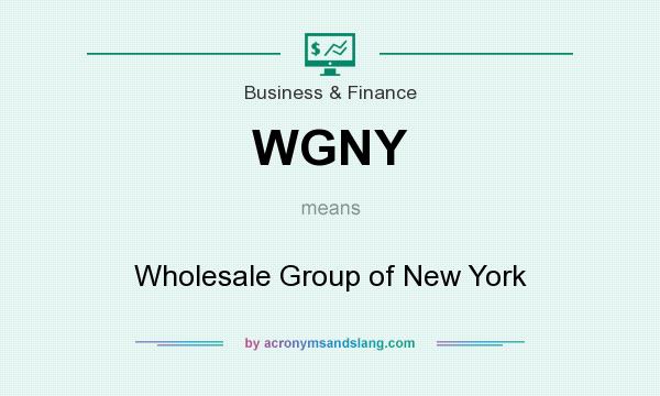 What does WGNY mean? It stands for Wholesale Group of New York