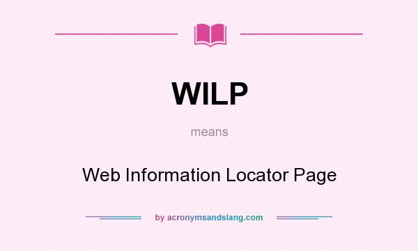 What does WILP mean? It stands for Web Information Locator Page