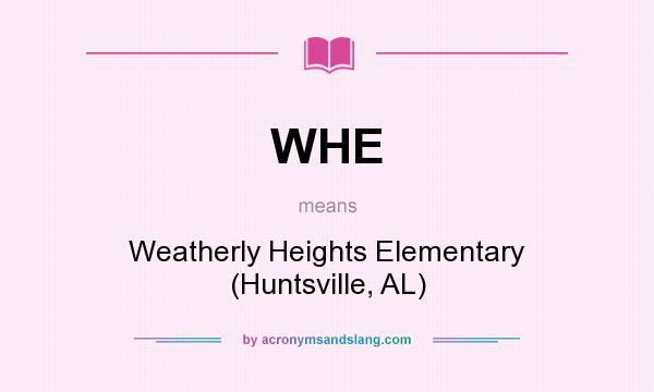 What does WHE mean? It stands for Weatherly Heights Elementary (Huntsville, AL)